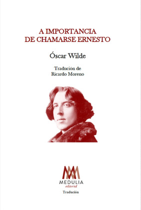 IMPORTANCIA DE CHAMARSE ERNESTO, A (EDICIÓN BILINGÜE INGLÉS - GALEGO)