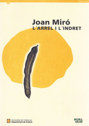 JOAN MIRÓ, L'ARREL I L'INDRET