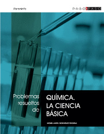 PROBLEMAS RESUELTOS DE QUIMICA. LA CIENCIA BASICA