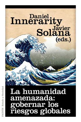 HUMANIDAD AMENAZADA: GOBERNAR LOS RIESGOS GLOBALES