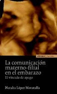 COMUNICACION MATERNO-FILIAL EN EL EMBARAZO. VINCULO DE APEGO