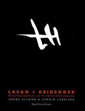 LACAN:HEIDEGGER EL PSICOANALISIS EN LA TAREA DEL  PENSAR