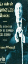 VIDA DE JORGE LUIS BORGES, LA