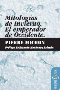 MITOLOGÍAS DE INVIERNO / EL EMPERADOR DE OCCIDENTE