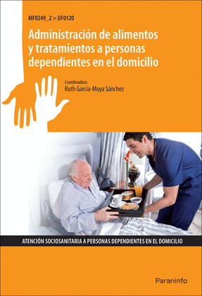 ADMINISTRACION DE ALIMENTOS Y TRATAMIENTOS A PERSONAS DEPENDENDIENTES EN EL DOMICILIO