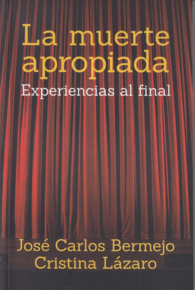 LA MUERTE APROPIADA. EXPERIENCIAS AL FINAL