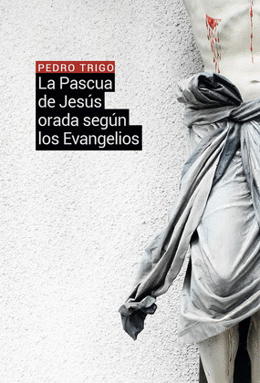 LA PASCUA DE JESUS ORADA SEGUN LOS EVANGELIOS