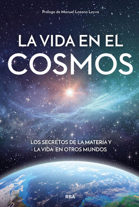 VIDA EN EL COSMOS, LA (LOS SECRETOS DE LA MATERIA Y LA VIDA EN OTROS MUNDOS)