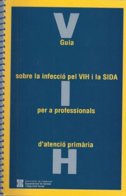 GUIA SOBRE LA INFECCIÓ PEL VIH I LA SIDA PER A PROFESSIONALS D'ATENCIÓ PRIMÀRIA