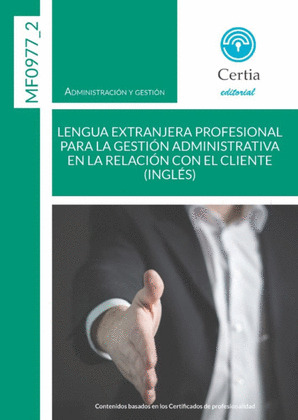 MF0977_2 LENGUA EXTRANJERA PROFESIONAL PARA LA GESTION ADMINISTRATIVA EN LA RELACIÓN CON EL CLIENTE