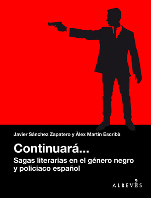 CONTINUARA... SAGAS LITERARIAS EN EL GENERO NEGRO Y POLICIACO ESPAÑOL