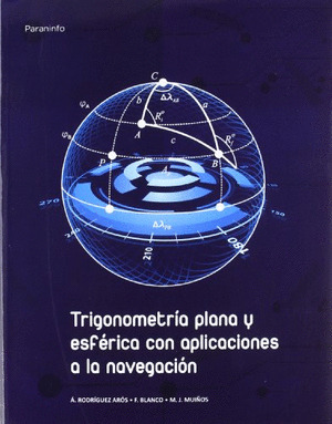TRIGONOMETRIA PLANA Y ESFERICA CON APLICACIONES A LA NAVEGACION