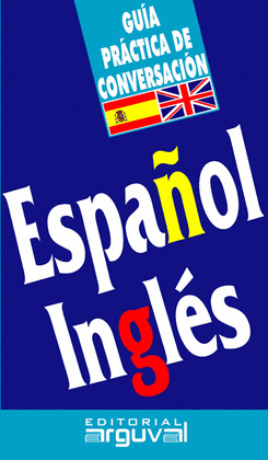 GUÍA PRÁCTICA DE CONVERSACIÓN ESPAÑOL-INGLÉS