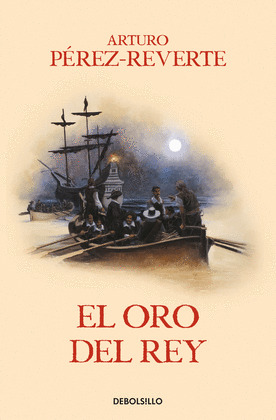 EL ORO DEL REY (LAS AVENTURAS DEL CAPITAN ALATRISTE 4)