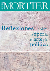 IN AUDITA VERITAS. REFLEXIONES SOBRE LA OPERA, EL ARTE Y LA POLITICA