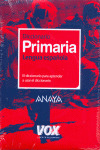 DICCIONARIO DE PRIMARIA DE LA LENGUA ESPAÑOLA. ANAYA VOX