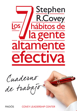 CUADERNO DE TRABAJO DE LOS 7 HÁBITOS DE LA GENTE ALTAMENTE EFECTIVA. CUADERNO DE TRABAJO