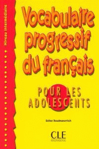 VOCABULAIRE PROGRESSIF DU FRANÇAIS PUR LES ADOLESCENTS. NIVEAU INTERMEDIAIRE