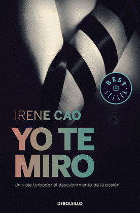 YO TE MIRO (LA PRIMERA PARA PARTE DE LA TRILOGÍA DE LOS SENTIDOS)