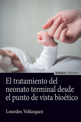 EL TRATAMIENTO DEL NEONATO TERMINAL DESDE EL PUNTO DE VISTA BIOETICO
