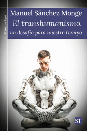 TRANSHUMANISMO, UN DESAFÍO PARA  NUESTRO TIEMPO, EL