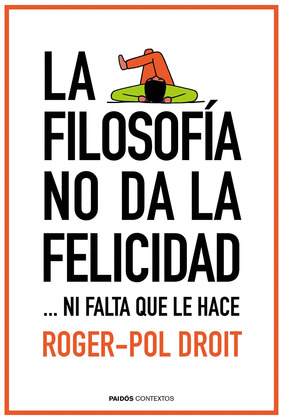 FILOSOFIA NO DA LA FELICIDAD, LA