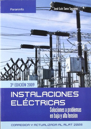 INSTALACIONES ELECTRICAS. SOLUCIONES A PROBLEMAS EN BAJA Y ALTA TENSION