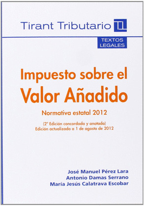 IMPUESTO SOBRE EL VALOR AÑADIDO. NORMATIVA ESTATAL 2012 (2ª ED.2012)