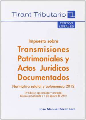 IMPUESTO SOBRE TRANSMISIONES PATRIMONIALES Y ACTOS JURÍDICOS DOCUMENTADOS 2ª ED.