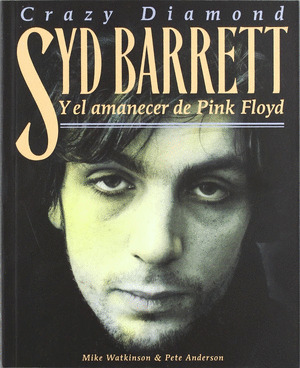 CRAZY DIAMOND: SYD BARRET Y EL AMANECER DE PINK FLOYD
