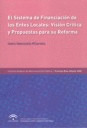 SISTEMA DE FINANCIACIÓN DE LOS ENTES LOCALES: VISIÓN CRÍTICA Y PROPUESTAS PARA SU REFORMA