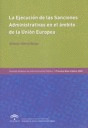 EJECUCIÓN DE LAS SANCIONES ADMINISTRATIVAS EN EL ÁMBITO DE LA UNIÓN EUROPEA, LA