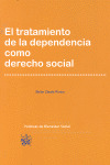 EL TRATAMIENTO DE LA DEPENDENCIA COMO DERECHO SOCIAL