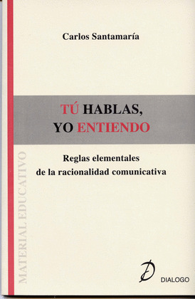 TU HABLAS, YO ENTIENDO. REGLAS RELACIONALIDAD COMUNICATIVA