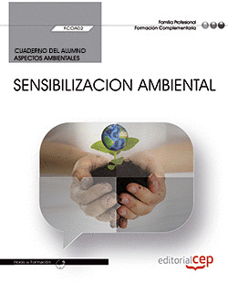 CUADERNO DEL ALUMNO. SENSIBILIZACION AMBIENTAL (FCOA02). FORMACION COMPLEMENTARI