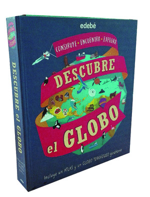 DESCUBRE EL GLOBO (INCLUYE UN ATLAS Y UN GLOBO TERRÁQUEO GIRATORIO)