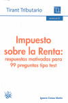 IMPUESTO SOBRE LA RENTA: RESPUESTAS MOTIVADAS PARA 99 PREGUNTAS TIPO TEST
