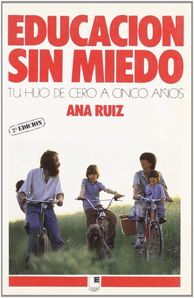 EDUCACION SIN MIEDO. TU HIJO DE CERO A CINCO AÑOS