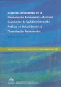 ASPECTOS RELEVANTES DE LA FINANCIACION AUTONOMICA: ANALISIS ECONOMICO DE LA ADMI
