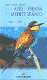 GUIA FOTOGRAFICA DE LAS AVES DE ESPAÑA Y MEDITERRANEO