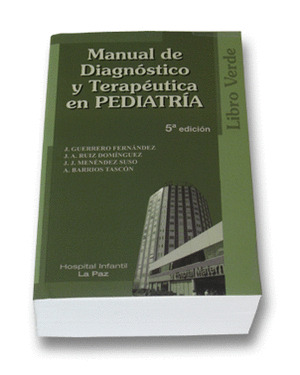 MANUAL DE DIAGNÓSTICO Y TERAPÉUTICA EN PEDIATRÍA. LIBRO VERDE