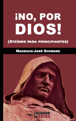 ¡NO, POR DIOS! (ATEÍSMO PARA PRINCIPIANTES)