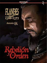 FLANDES, 1566 - 1573. REBELION Y ORDEN