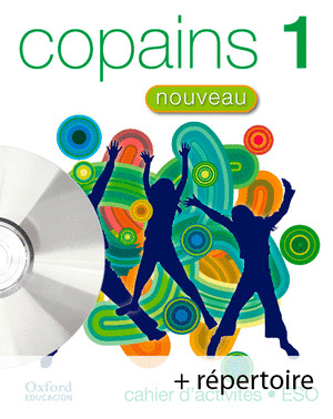 COPAINS NOUVEAU 1. CAHIER DŽEXERCICES (+CD) FRANCES, 1º ESO. CUADERNO DE ACTIVIDADES (2007)
