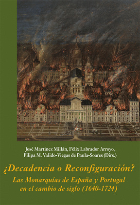 ¿DECADENCIA O RECONFIGURACIÓN? LAS MONARQUÍAS DE ESPAÑA Y PORTUGAL EN EL CAMBIO