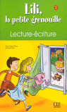 LILI,PETITE GRENOUILLE 1.(CAHIER LECTURE-ECRITURE)