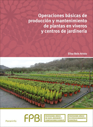 OPERACIONES BÁSICAS DE PRODUCCIÓN Y MANTENIMIENTO DE PLANTAS EN VIVEROS Y CENTROS DE JARDINERÍA
