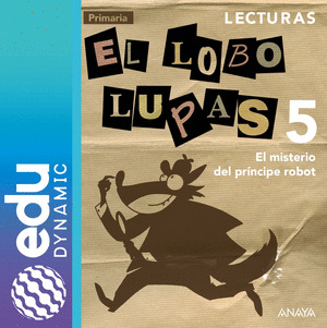 LECTURAS 5: EL MISTERIO DEL PRINCIPE ROBOT. EDUDYNAMIC