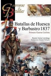 BATALLAS DE HUESCA Y BARBASTRO 1837 (GUERREROS Y BATALLAS 144)