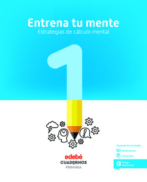 ENTRENA TU MENTE. ESTRATEGIAS DEL CALCULO MENTAL 1